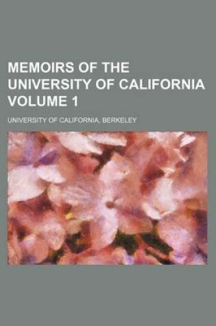 Cover of Memoirs of the University of California Volume 1