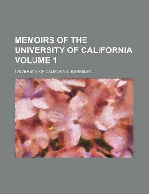 Book cover for Memoirs of the University of California Volume 1