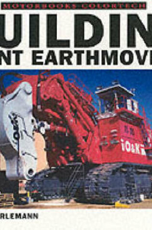 Cover of Building Giant Earthmovers