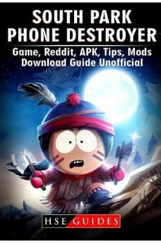 Cover of South Park Phone Destroyer Game, Reddit, Apk, Tips, Mods, Download Guide Unofficial