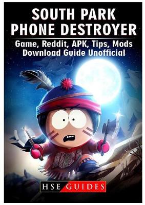 Book cover for South Park Phone Destroyer Game, Reddit, Apk, Tips, Mods, Download Guide Unofficial