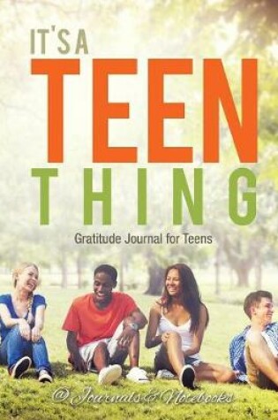Cover of It's a Teen Thing. Gratitude Journal for Teens