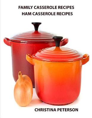 Book cover for Family Casserole Recipes, Ham Casserole Recipes