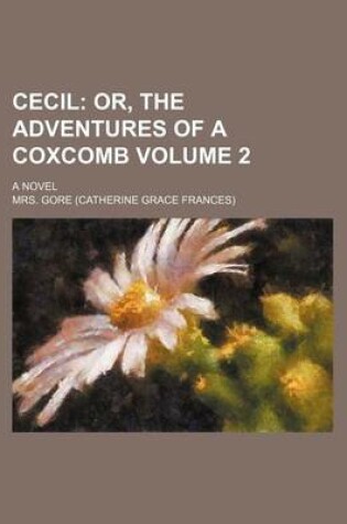 Cover of Cecil Volume 2; Or, the Adventures of a Coxcomb. a Novel