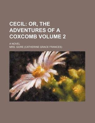 Book cover for Cecil Volume 2; Or, the Adventures of a Coxcomb. a Novel