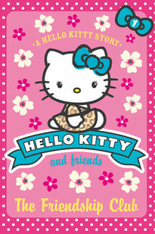 Cover of Hello Kitty and Friends (1) - The Friendship Club