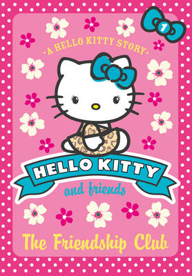 Cover of Hello Kitty and Friends (1) - The Friendship Club