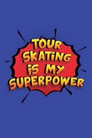 Cover of Tour Skating Is My Superpower
