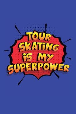 Book cover for Tour Skating Is My Superpower