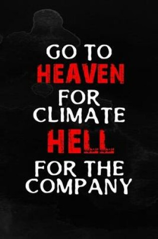 Cover of Go To Heaven For Climate Hell For The Company