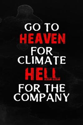 Book cover for Go To Heaven For Climate Hell For The Company