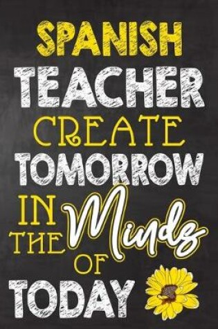 Cover of Spanish Teacher Create Tomorrow in The Minds Of Today