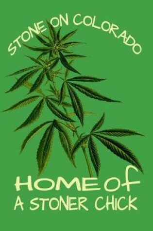 Cover of Stone On Colorado Home Of A Stoner Chick