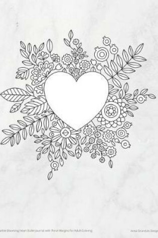 Cover of Marble Blooming Heart Bullet Journal with Floral Margins for Adult Coloring