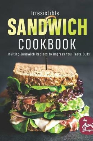 Cover of Irresistible Sandwich Cookbook