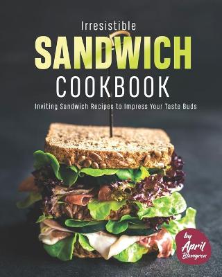 Book cover for Irresistible Sandwich Cookbook
