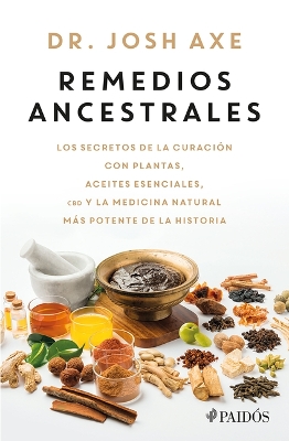 Book cover for Remedios Ancestrales: Los Secretos de la Curación Con Plantas, Aceites Esenciales, CBD Y La Medicina Natural Más Potente de la Historia / Ancient Remedies