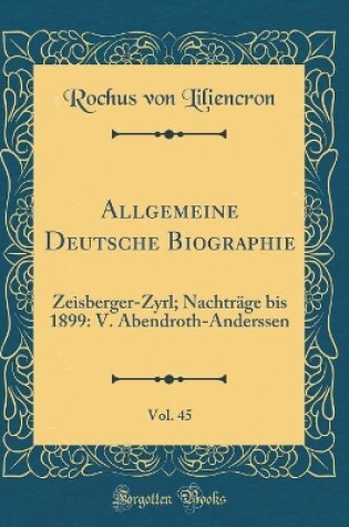 Cover of Allgemeine Deutsche Biographie, Vol. 45