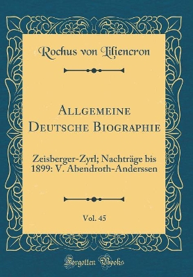 Book cover for Allgemeine Deutsche Biographie, Vol. 45