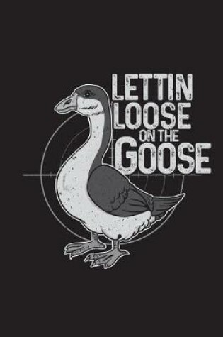 Cover of Lettin Loose On The Goose