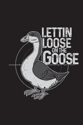 Book cover for Lettin Loose On The Goose