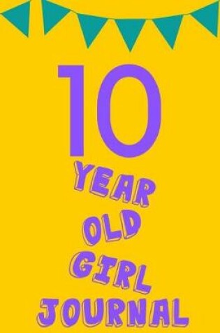 Cover of 10 Year Old Girl Journal