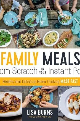 Cover of Family Meals from Scratch in Your Instant Pot