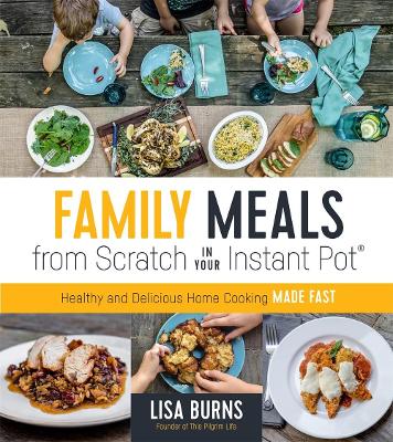 Book cover for Family Meals from Scratch in Your Instant Pot