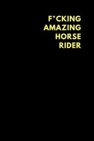 Cover of F*cking Amazing Horse Rider