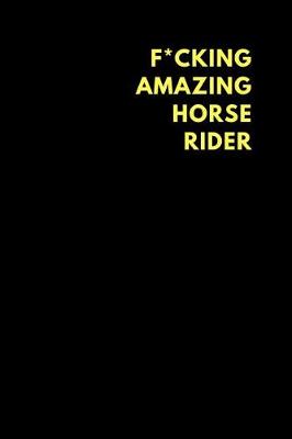 Book cover for F*cking Amazing Horse Rider