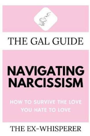 Cover of The Gal Guide to Navigating Narcissism