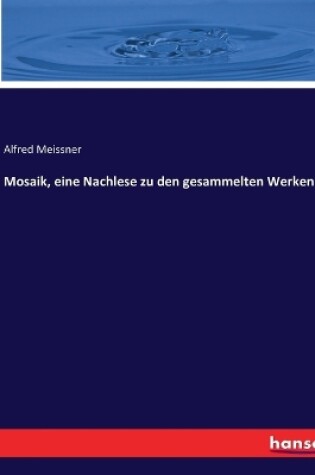 Cover of Mosaik, eine Nachlese zu den gesammelten Werken