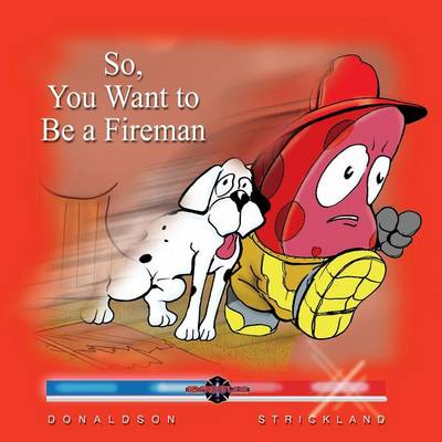 Book cover for So You Want to Be a Fireman