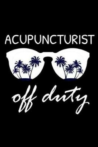 Cover of Acupuncturist Off Duty