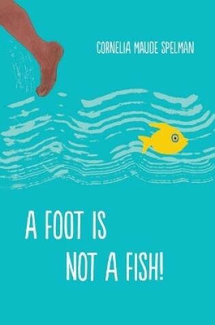 Cover of A Foot Is Not a Fish!