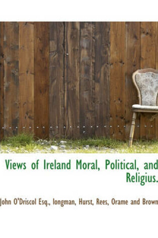 Cover of Views of Ireland Moral, Political, and Religius.