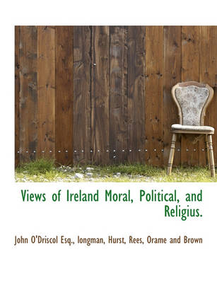 Book cover for Views of Ireland Moral, Political, and Religius.
