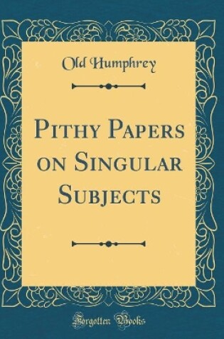 Cover of Pithy Papers on Singular Subjects (Classic Reprint)