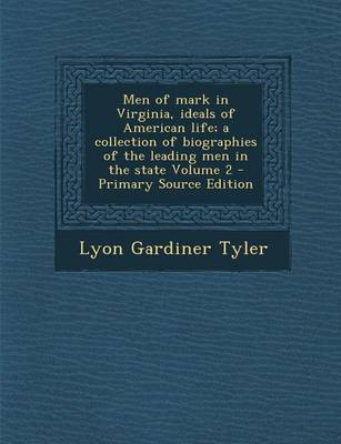 Book cover for Men of Mark in Virginia, Ideals of American Life; A Collection of Biographies of the Leading Men in the State Volume 2