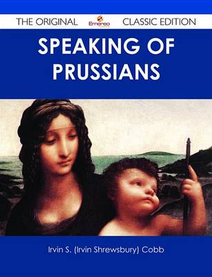 Book cover for Speaking of Prussians - The Original Classic Edition