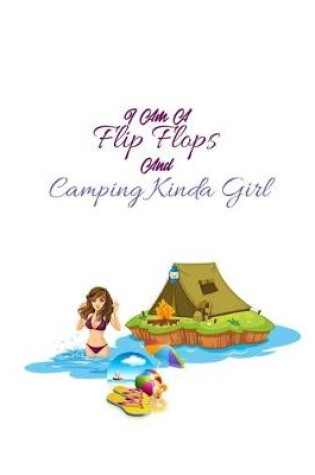 Cover of I Am A Flip Flops And Camping Kinda Girl