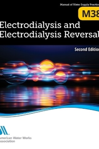 Cover of M38 Electrodialysis and Electrodialysis Reversal, Second Edition