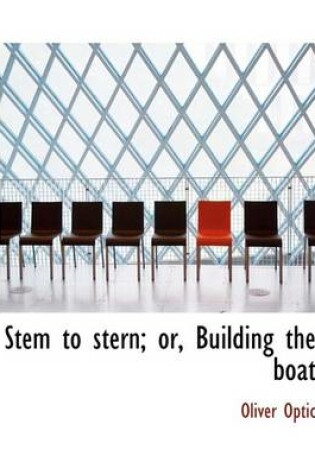 Cover of Stem to Stern; Or, Building the Boat