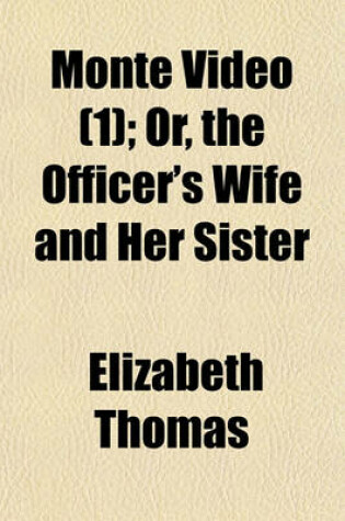 Cover of Monte Video (Volume 1); Or, the Officer's Wife and Her Sister