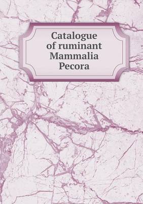 Book cover for Catalogue of ruminant Mammalia Pecora