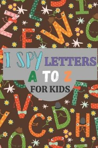 Cover of I Spy Letters for Kids