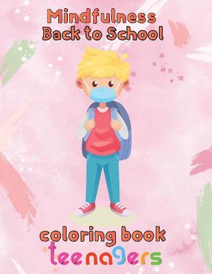 Book cover for Mindfulness Back to school Coloring Book Teenagers