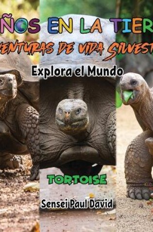 Cover of Niños en la Tierra Aventuras de vida Silvestre - Explora el Mundo Tortoise - Ecuador