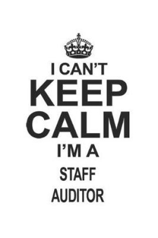 Cover of I Can't Keep Calm I'm A Staff Auditor