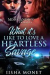 Book cover for What It's Like To Love A Heartless Savage